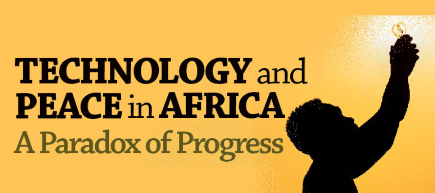 TECHNOLOGY and PEACE in AFRICA A Paradox of Progress
