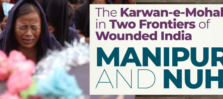 The Karwan-e-Mohabbat in Two Frontiers of Wounded India MANIPUR AND NUH