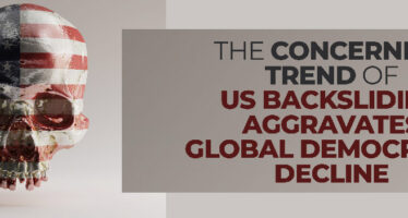 THE CONCERNING TREND OF US BACKSLIDING AGGRAVATES GLOBAL DEMOCRATIC DECLINE