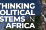 RETHINKING POLITICAL SYSTEMS IN AFRICA