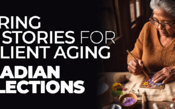 SHARING LIFE STORIES FOR RESILIENT AGING CANADIAN REFLECTIONS