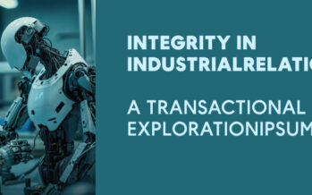 INTEGRITY IN INDUSTRIAL RELATIONS : A TRANSACTIONAL EXPLORATION