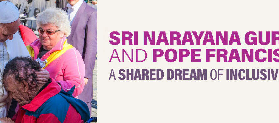 SRI NARAYANA GURU AND POPE FRANCIS A SHARED DREAM OF INCLUSIVITY
