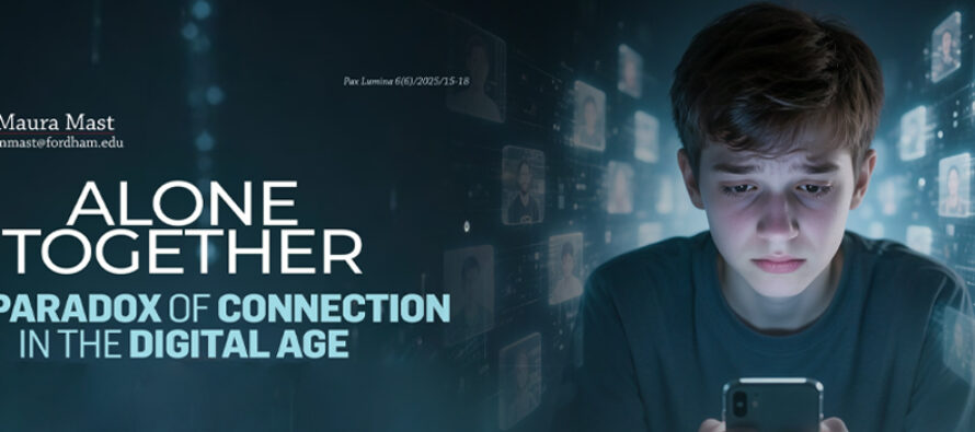 ALONE TOGETHER THE PARADOX OF CONNECTION IN THE DIGITAL AGE