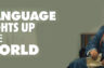 LANGUAGE LIGHTS UP THE WORLD