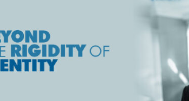 BEYOND THE RIGIDITY OF IDENTITY