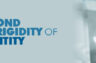 BEYOND THE RIGIDITY OF IDENTITY