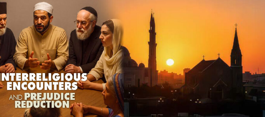 INTERRELIGIOUS ENCOUNTERS AND PREJUDICE REDUCTION
