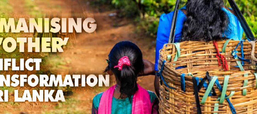 HUMANISING THE ‘OTHER’ CONFLICT TRANSFORMATION IN SRI LANKA